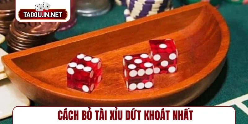 Cách bỏ tài xỉu dứt khoát nhất