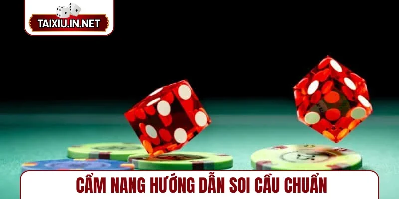 Cẩm nang hướng dẫn soi cầu chuẩn
