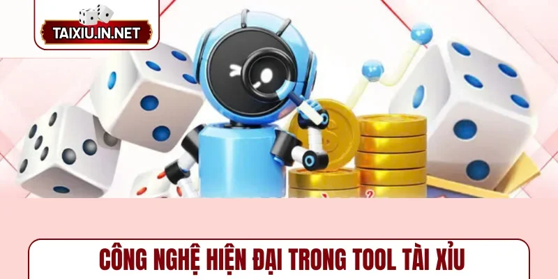 Công nghệ hiện đại trong tool tài xỉu