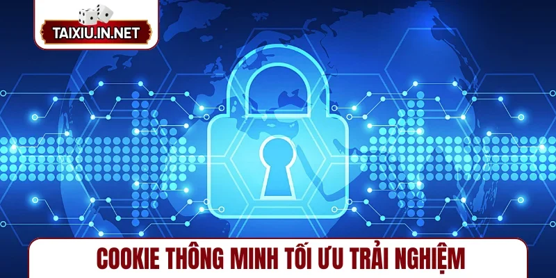Cookie thông minh tối ưu trải nghiệm