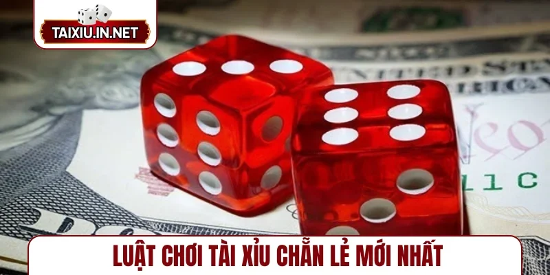 Luật chơi tài xỉu chẵn lẻ mới nhất