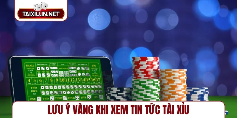 Lưu ý vàng khi xem tin tức tài xỉu