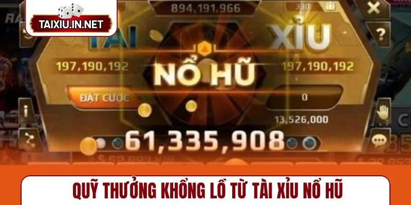 Quỹ thưởng khổng lồ từ tài xỉu nổ hũ