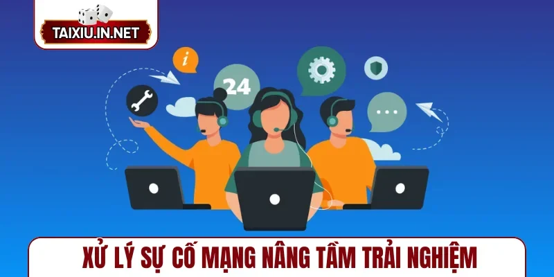 Xử lý sự cố mạng nâng tầm trải nghiệm